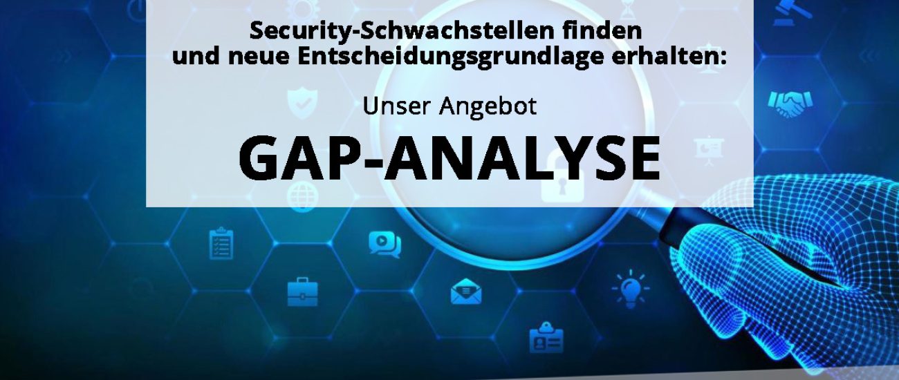 Gap-Analyse: IT-Sicherheitslücken aufspüren und neue Entscheidungsgrundlage finden